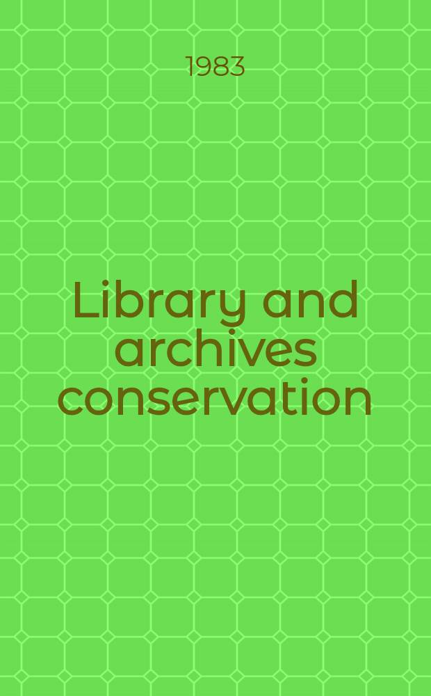 Library and archives conservation : 1980s a. beyond. Vol. 1
