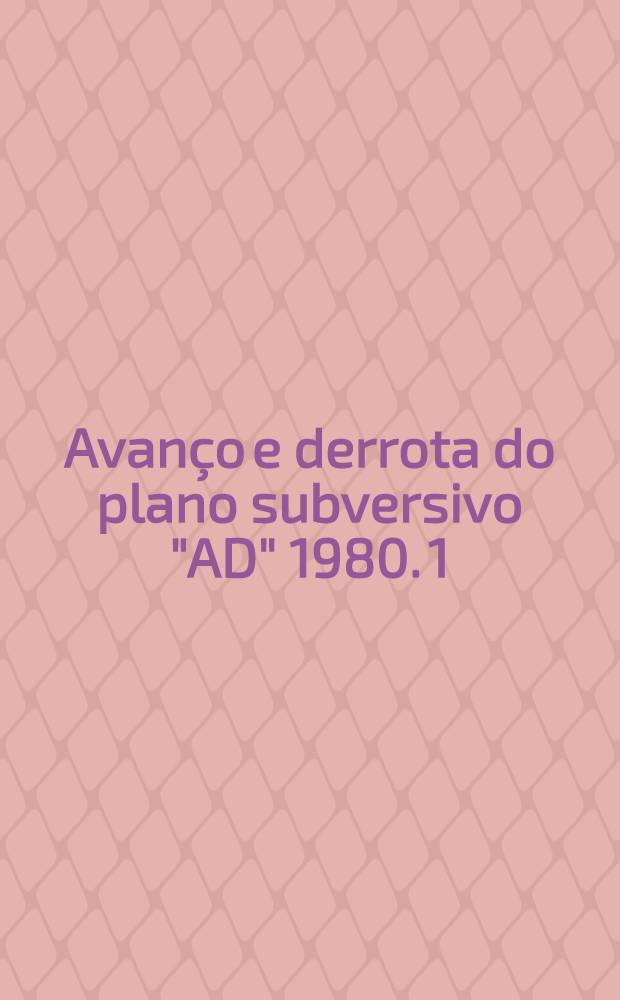 Avanço e derrota do plano subversivo "AD" 1980. 1