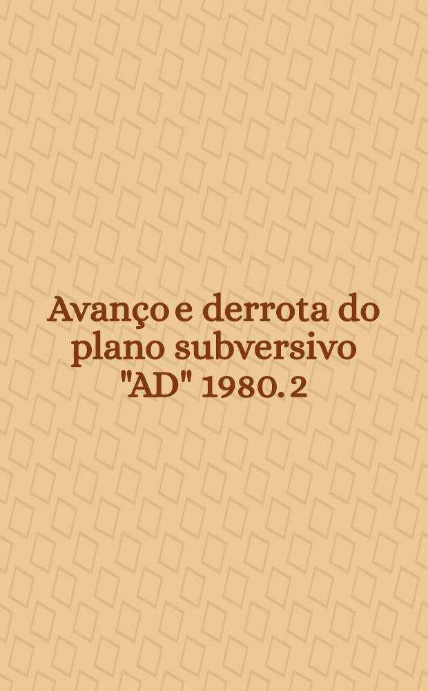 Avanço e derrota do plano subversivo "AD" 1980. 2