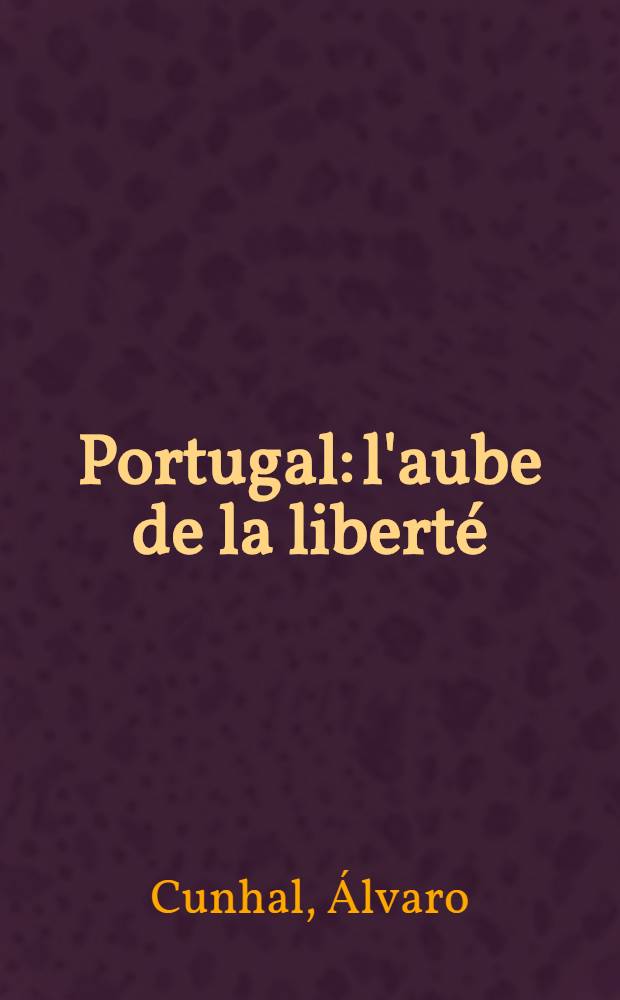 Portugal: l'aube de la liberté : Textes choisis, prés. et trad