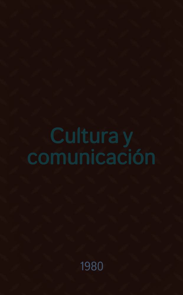 Cultura y comunicación : Colección. 9 : Modelo de campaña de promoción cultural en nucleos rurales