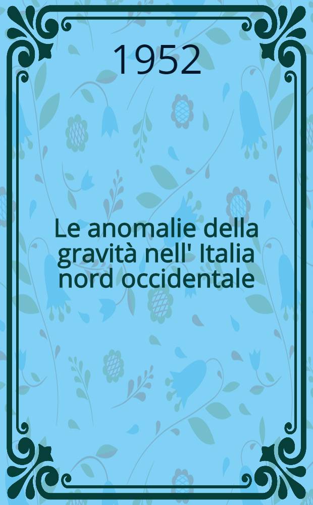 Le anomalie della gravità nell' Italia nord occidentale