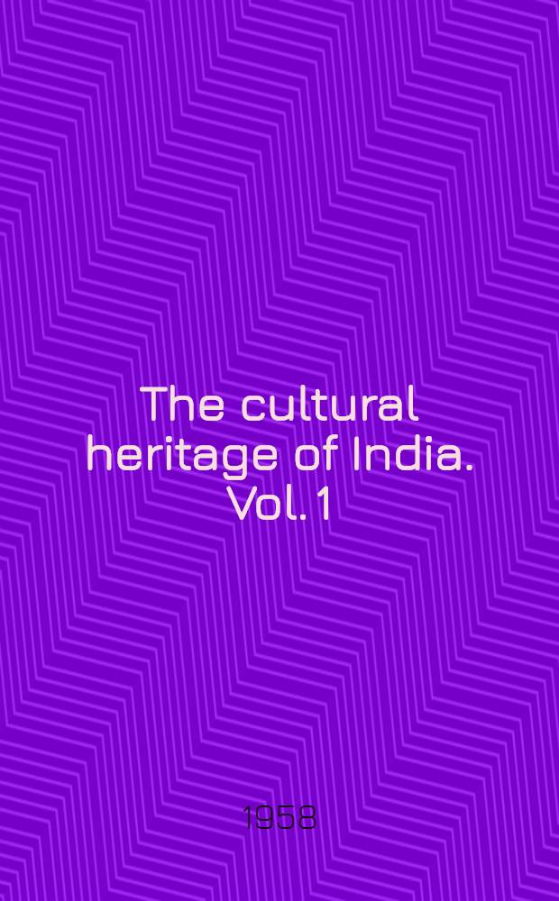 The cultural heritage of India. Vol. 1 : The early phases (prehistoric, Vedic and upanisadic, jaina, and buddhist)