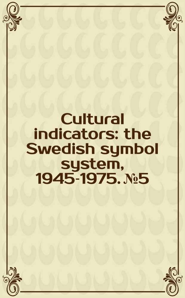 Cultural indicators: the Swedish symbol system, 1945-1975. № 5 : The climate of literature