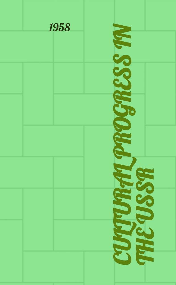 Cultural progress in the USSR : Statist. returns