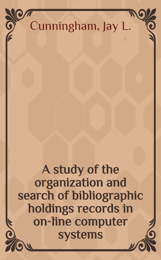 A study of the organization and search of bibliographic holdings records in on-line computer systems: phase I : Prep. in Inst. of libr. research, Univ. of California ...