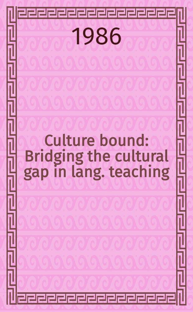 Culture bound : Bridging the cultural gap in lang. teaching
