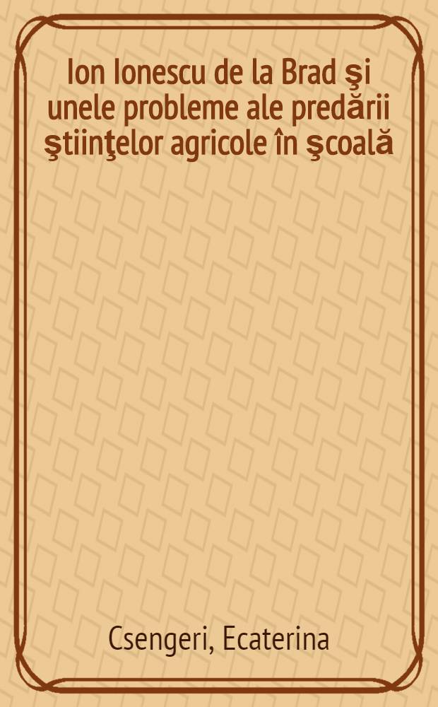 Ion Ionescu de la Brad şi unele probleme ale predării ştiinţelor agricole în şcoală