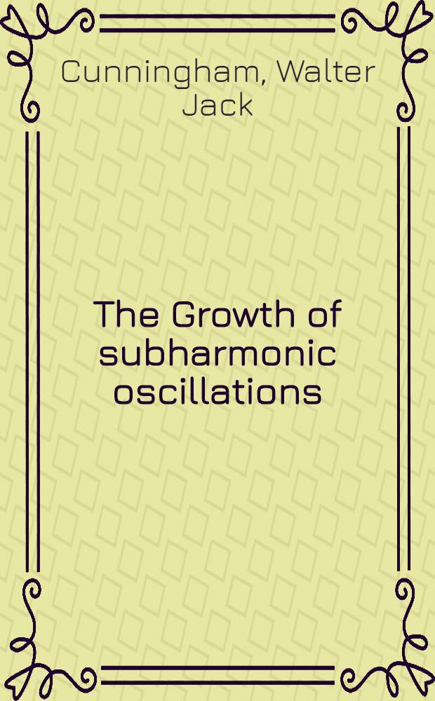 The Growth of subharmonic oscillations