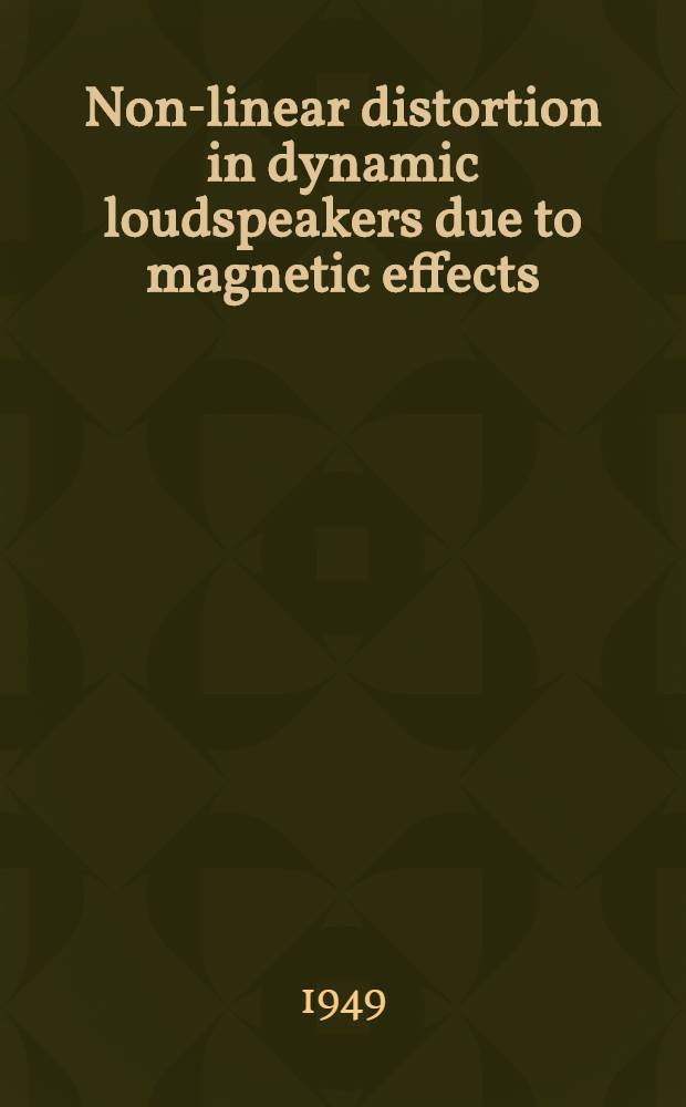 Non-linear distortion in dynamic loudspeakers due to magnetic effects