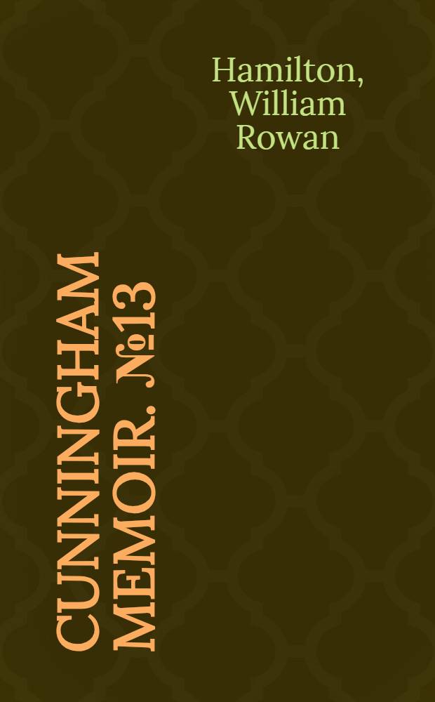 Cunningham memoir. № 13 : The mathematical papers ...