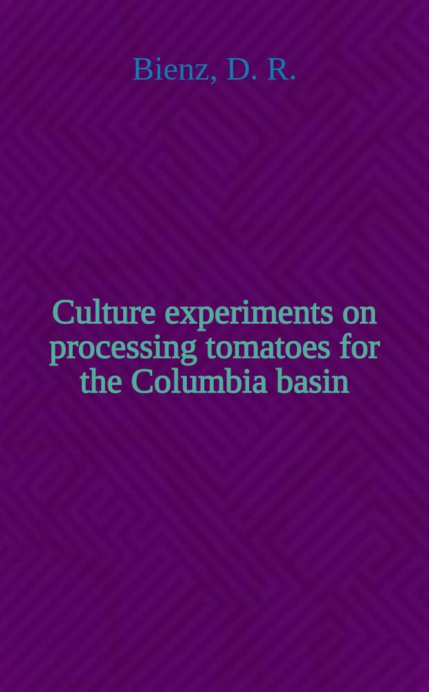 Culture experiments on processing tomatoes for the Columbia basin