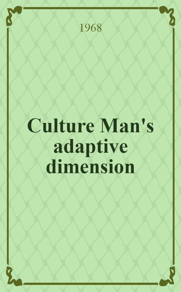 Culture Man's adaptive dimension : A selection of articles