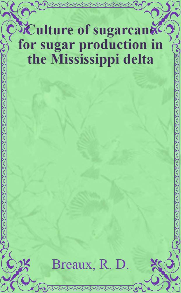 Culture of sugarcane for sugar production in the Mississippi delta