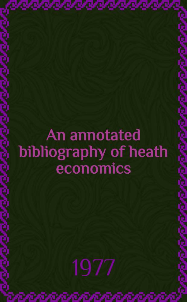 An annotated bibliography of heath economics