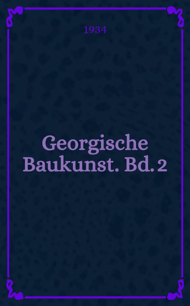 Georgische Baukunst. Bd. 2 : Die Kirche in Zromi und ihr Mosaik