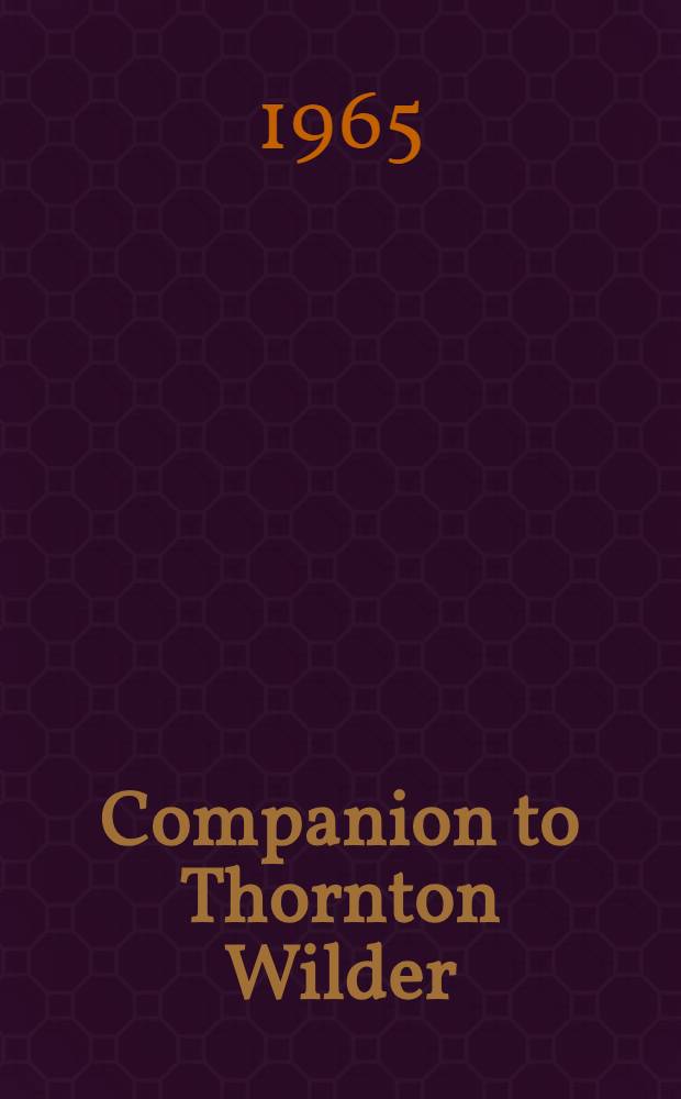 Companion to Thornton Wilder: "The bridge of San Luis Rey" : Suppl. for the classroom treatment of English texts