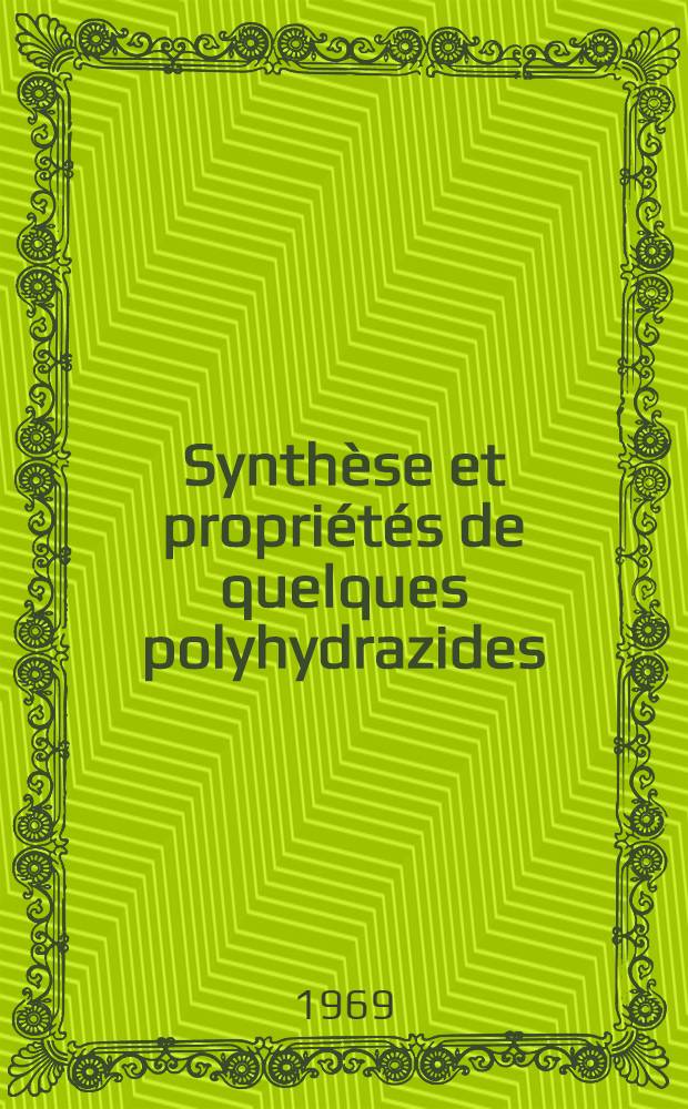 Synthèse et propriétés de quelques polyhydrazides : 1-re thèse présentée ..