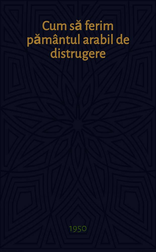 Cum să ferim pământul arabil de distrugere