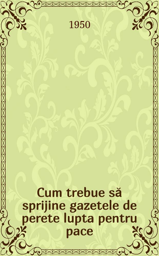 Cum trebue să sprijine gazetele de perete lupta pentru pace