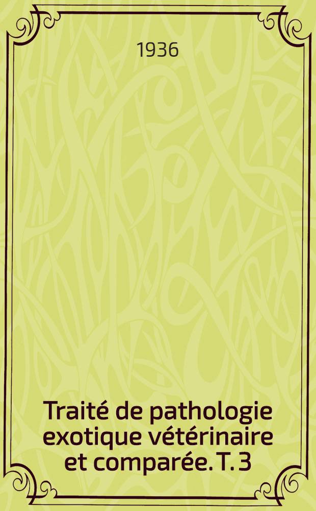 Traité de pathologie exotique vétérinaire et comparée. T. 3 : Maladies sporadiques ; Intoxications ; Carences