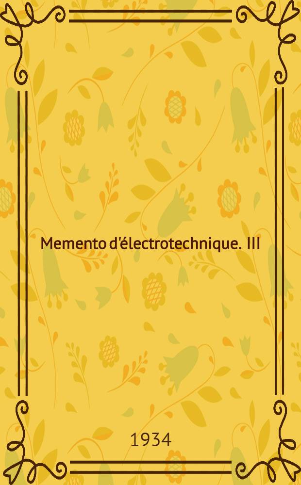 Memento d'&eacute;lectrotechnique. III : R&eacute;seaux de distribution d'&eacute;nergie &eacute;lectrique