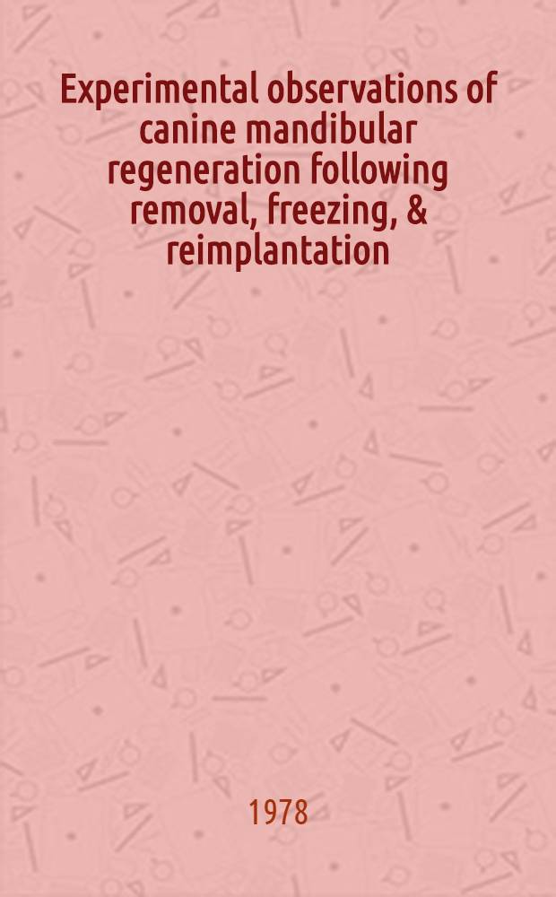 Experimental observations of canine mandibular regeneration following removal, freezing, & reimplantation