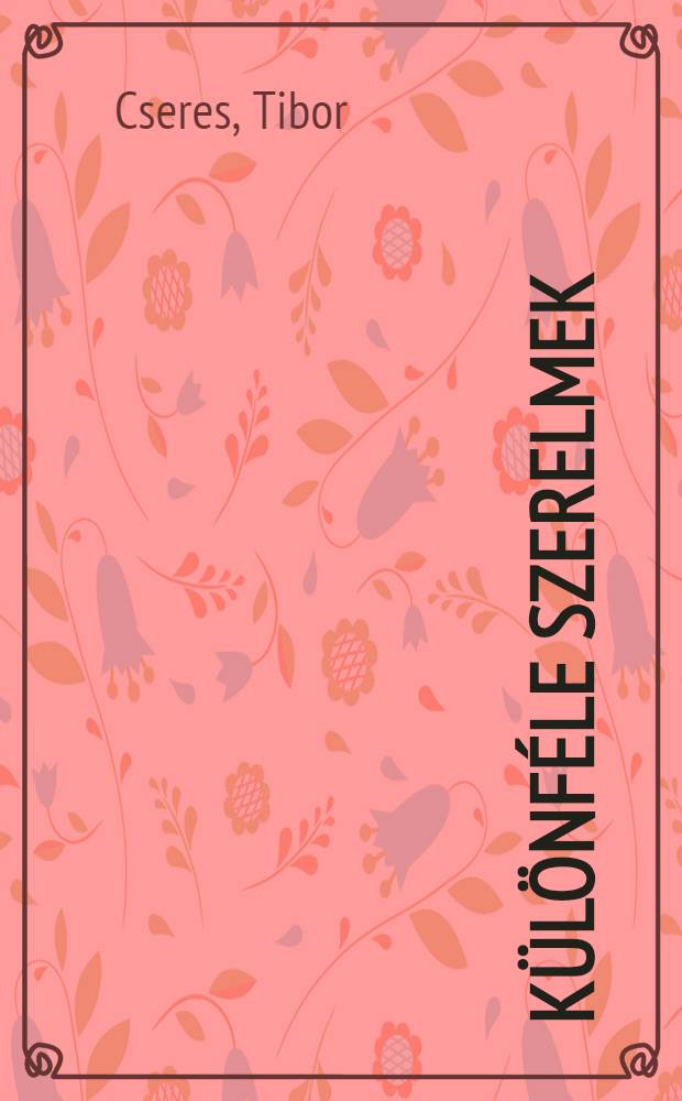 Különféle szerelmek : Novellák