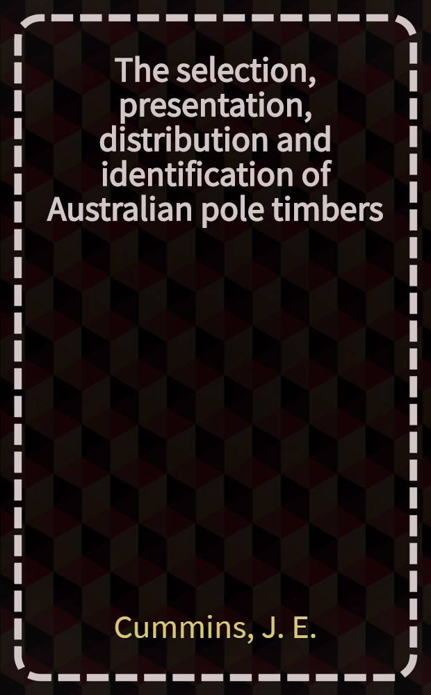 The selection, presentation, distribution and identification of Australian pole timbers