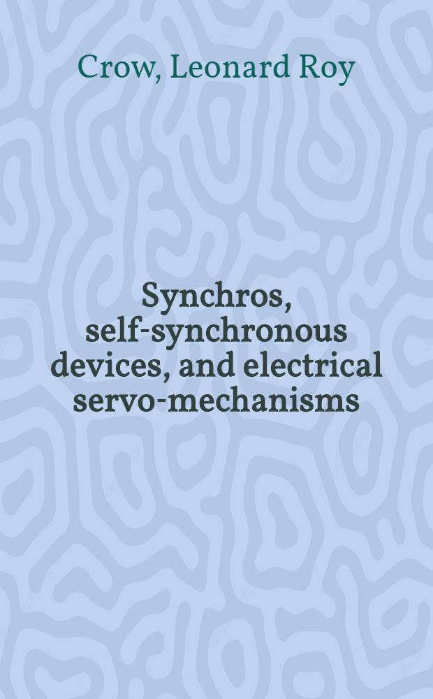 Synchros, self-synchronous devices, and electrical servo-mechanisms