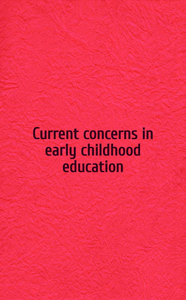 Current concerns in early childhood education : Symposium