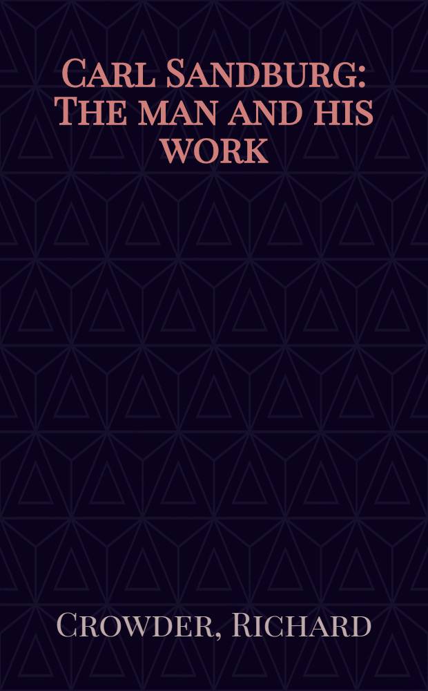 Carl Sandburg : The man and his work