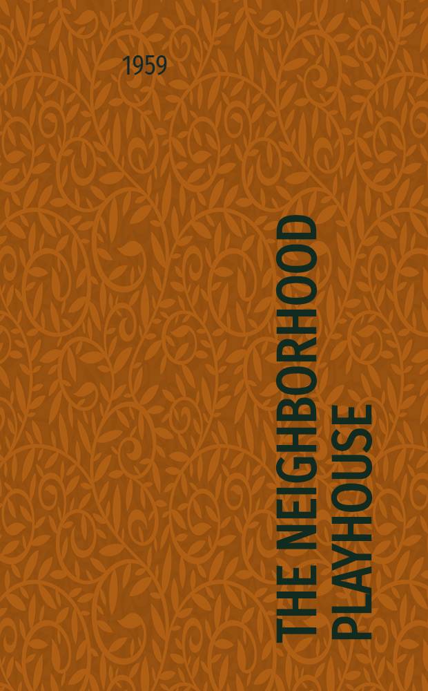 The Neighborhood playhouse : Leaves from a theatre scrapbook