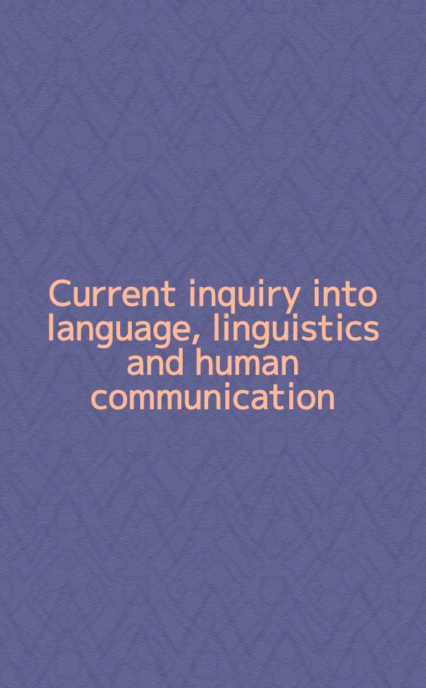Current inquiry into language, linguistics and human communication