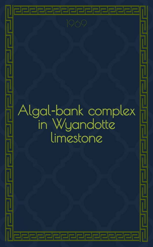 Algal-bank complex in Wyandotte limestone (Late Pennsylvanian) in eastern Kansas