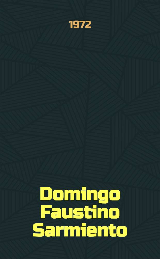 Domingo Faustino Sarmiento : Life and work