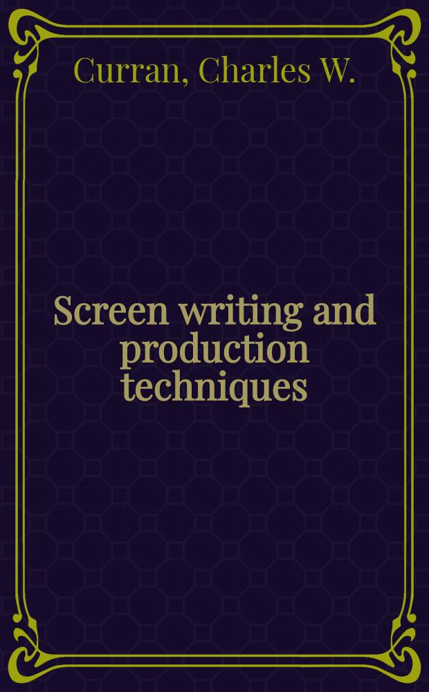 Screen writing and production techniques : The on-technical handbook for TV, film and tape