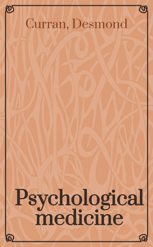 Psychological medicine : A short introduction to psychiatry : With an appendix on psychiatry associated with war conditions