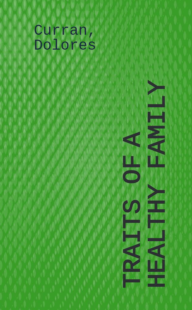 Traits of a healthy family : Fifteen traits commonly found in healthy families by those who work with them