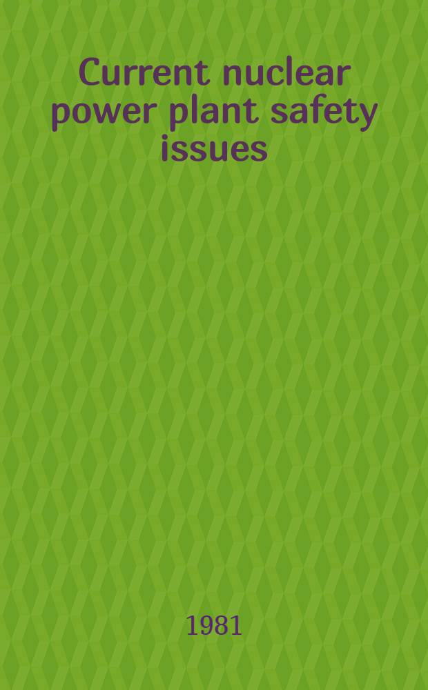 Current nuclear power plant safety issues : Proc. of an Intern. conf. on current nuclear power plant safety issues organized by the Intern. atomic energy agency a. held in Stockholm, Sweden, 20-24 Oct. 1980 In 3 vol. Vol. 1