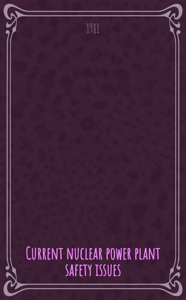 Current nuclear power plant safety issues : Proc. of an Intern. conf. on current nuclear power plant safety issues organized by the Intern. atomic energy agency a. held in Stockholm, Sweden, 20-24 Oct. 1980 In 3 vol. Vol. 2