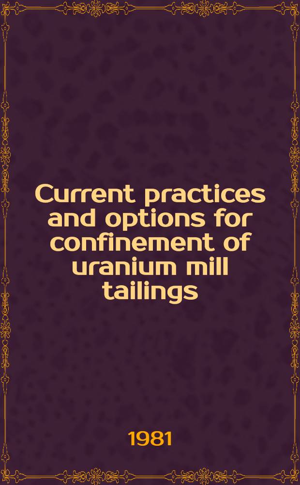 Current practices and options for confinement of uranium mill tailings