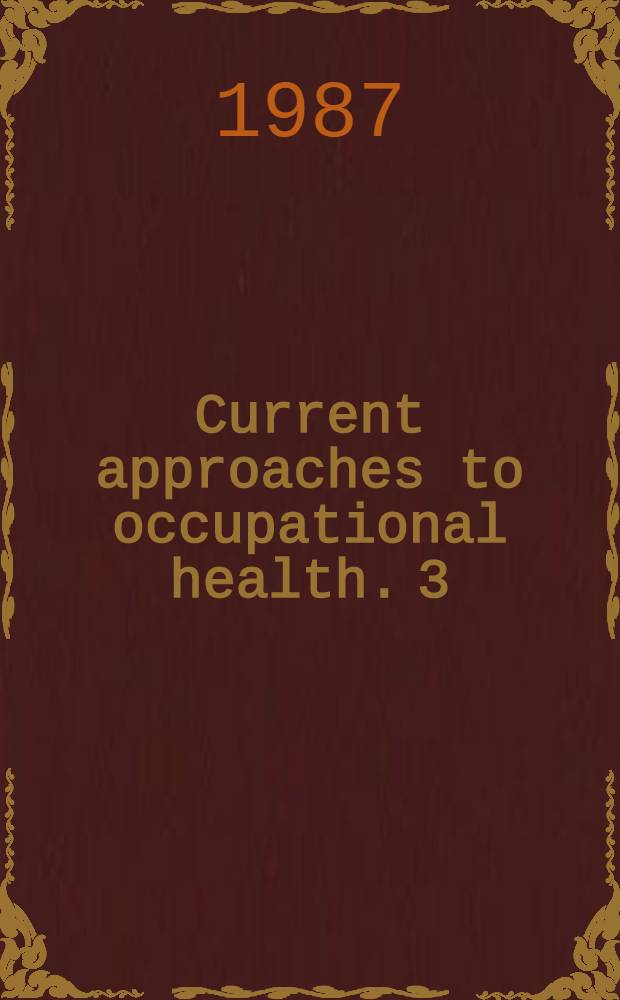 Current approaches to occupational health. 3