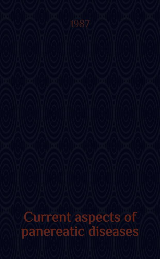 Current aspects of panereatic diseases : An internordic symp., Hannover, Apr. 17-18, 1986