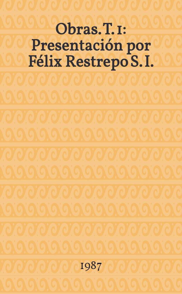 Obras. T. 1 : Presentación por Félix Restrepo S. I. ; Estudio preliminar por Fernando Antonio Martínez ; Notas a la "Gramática" de Bello ; Muestra de un diccionario ; Diccionario de construcción y régimen de la lengua castellana ; Castellano popular y castellano literario