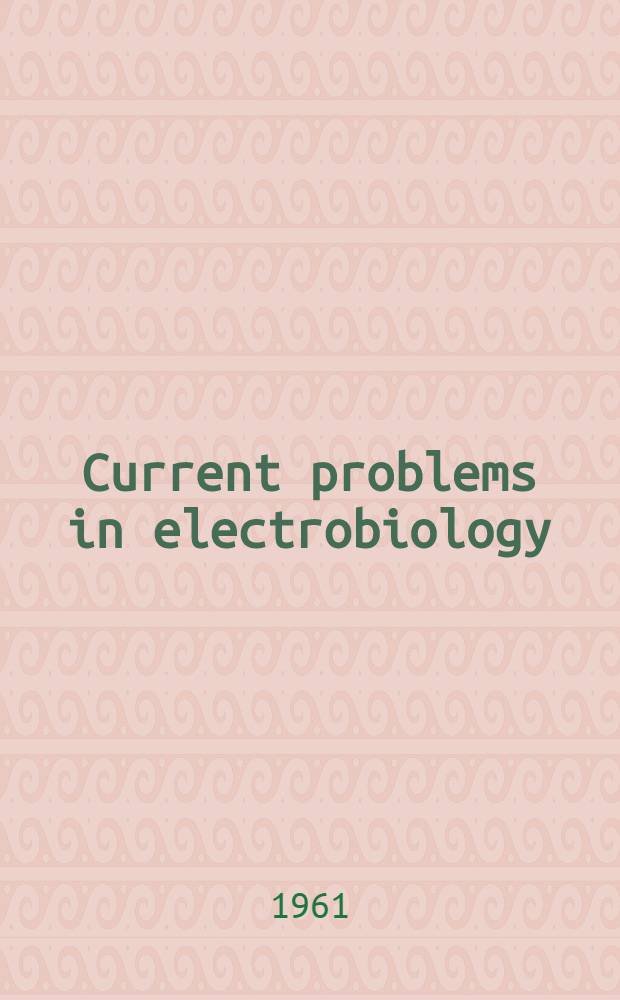 Current problems in electrobiology : Symposium