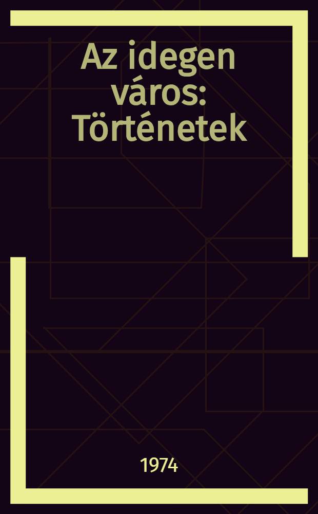 Az idegen város : Történetek