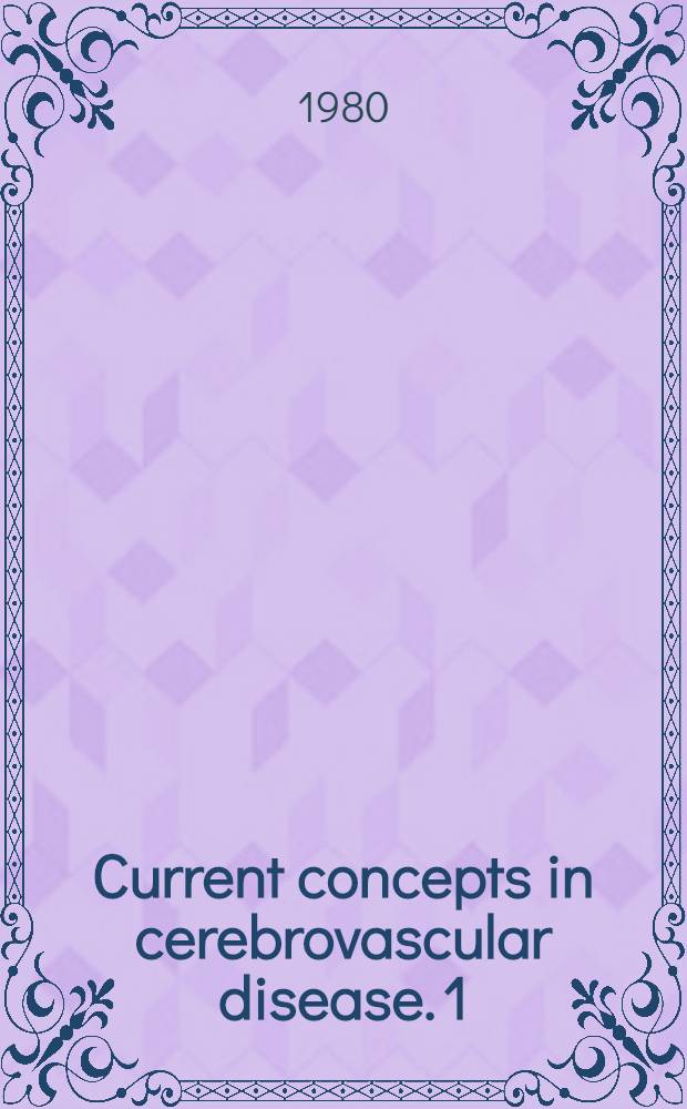 Current concepts in cerebrovascular disease. 1