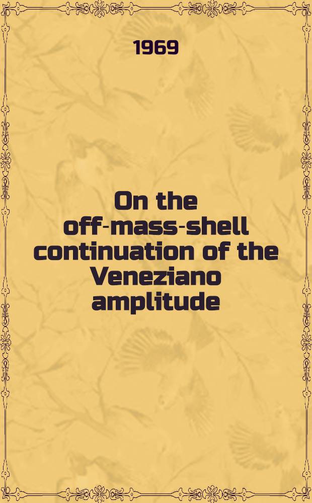 On the off-mass-shell continuation of the Veneziano amplitude