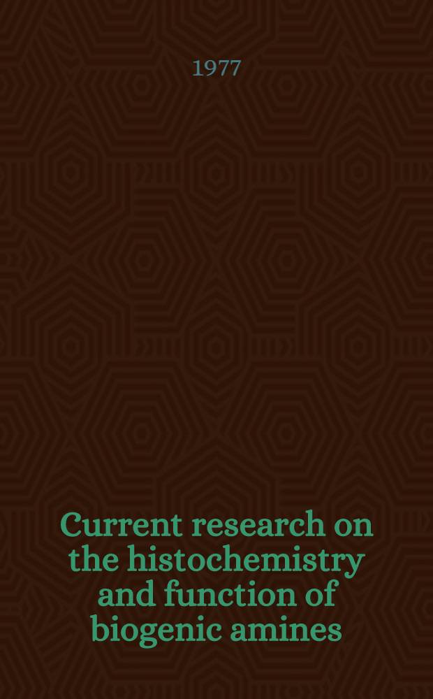 Current research on the histochemistry and function of biogenic amines : A tribute to Bengt Falck : Proc. from a symposium held Jan. 14 1977 at the Dep. of histology, Univ. of Lund on the occasion of Bengt Falck's 50th birthday